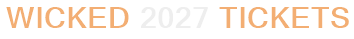 Wicked 2027 Tickets